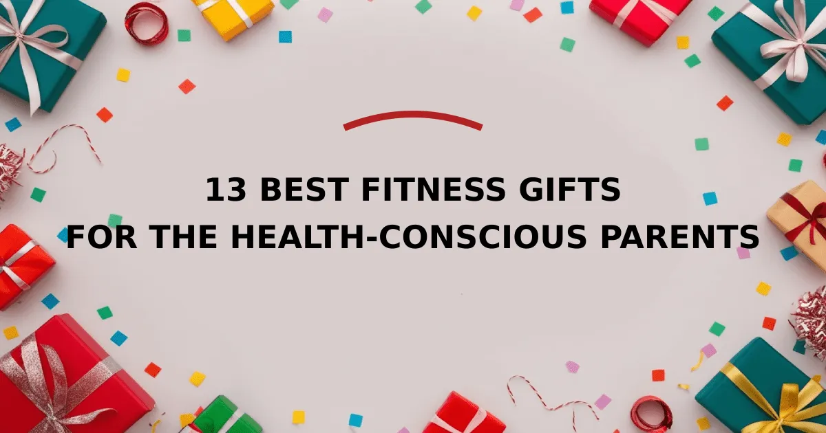 13 Best Fitness Gifts for the Health-Conscious Parents